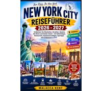 NEW YORK CITY REISEFÜHRER 2026 - 2027: Entdecken Sie Manhattan, Brooklyn, Queens, die Bronx und Staten Island - mit Geheimtipps, Restaurants, Routenvorschlägen, Spartipps und Erlebnissen in NYC