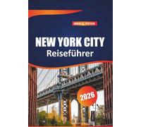 New York City Reiseführer 2026: Top-Attraktionen, Geheimtipps, Stadtrundgänge und praktische Tipps zur Erkundung der bevölkerungsreichsten Stadt der USA