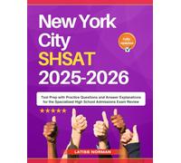 New York City SHSAT 2025-2026: Test Prep with Practice Questions and Answer Explanations for the Specialized High School Admissions Exam Review