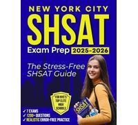 NEW YORK CITY SHSAT Exam Prep: Realistic, Error-Free Practice with 7 Exams, 1200+ Questions & Stress-Reduction Strategies to Help Students Compete Successfully for NYC’s Top Elite High Schools