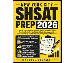 New York City SHSAT Prep 2026: Master the Computer-Adaptive SHSAT With Full-Length Practice Tests, Proven ELA and Math Strategies, and Digital Test Skills for NYC Specialized High School Admission