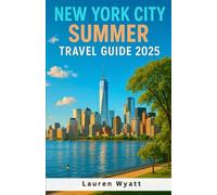New York City Summer Travel Guide 2025: Urban Adventures, Iconic Eats, Quiet Campsites & Top Stays