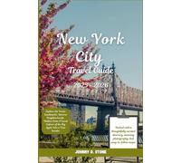 New York City Travel Guide 2025-2026: Explore the Iconic Landmarks, Diverse Neighborhoods, Hidden Gems & Local Culture of the Big Apple Like a True Insider