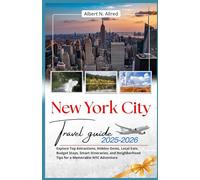 New York City Travel Guide 2025-2026: Explore Top Attractions, Hidden Gems, Local Eats, Budget Stays, Smart Itineraries, and Neighborhood Tips for a Memorable NYC Adventure