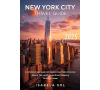 New York City Travel Guide 2025: A Complete Insider Guide with Neighborhood Walks, Itineraries, Subway Tips, Local Eats, and Smart Budgeting for Every Traveler