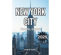 New York City Travel Guide 2025: The Ultimate Insider's Guide to Exploring the Big Apple Like a Local