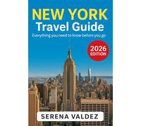 New York City Travel Guide 2026: Everything you need to know before you go: Discover Top Sights, Unique Things to Do, Itineraries, Food, and Local Tips