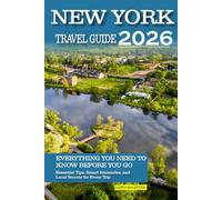 New York City Travel Guide 2026: Everything You Need to Know Before You Go, Essential Tips, Smart Itineraries, and Local Secrets for Every Trip