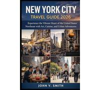 New York City Travel Guide 2026: Experience the Vibrant Heart of the United States’ Northeast with Art, Cuisine, and Urban Adventures