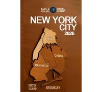 NEW YORK CITY TRAVEL GUIDE 2026: From Budget Adventures to Luxury Escapes: NYC Itineraries for Every Traveler