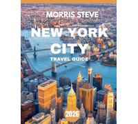 NEW YORK CITY TRAVEL GUIDE 2026: From Iconic Sights to Secret Corners: Your Complete NYC Experience
