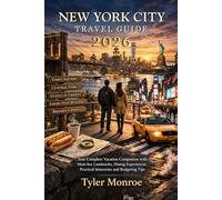 New York City Travel Guide 2026: Your Complete Vacation Companion with Must-See Landmarks, Dining Experiences, Practical Itineraries and Budgeting Tips.