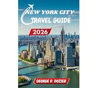 NEW YORK CITY TRAVEL GUIDE 2026: Your Ultimate Guide to Exploring the City That Never Sleeps
