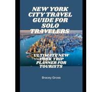 New York City Travel Guide for Solo Travelers: Ultimate New York Trip Planner for Tourists