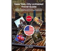 New York City Unfolded Travel Guide 2026: Midtown, Broadway & Central Park - The Landmarks, Skylines & Hidden Secrets at the Heart of Manhattan