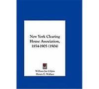 New York Clearing House Association, 1854-1905 (1904) Gilpin, William Jay, Wallace, Henry E. (Auteur)