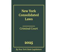 New York Consolidated Laws - Criminal Court 2025