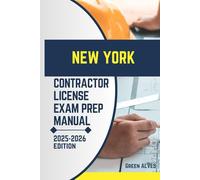 NEW YORK CONTRACTOR LICIENCE EXAM PREP MANUAL: Comprehensive Guide to Passing the New York Contractor License Exam with Practice Questions, Answers, and Expert Tips