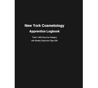 New York Cosmetology Apprentice Logbook: Track 1,000 Hours by Category with Daily Entries & Weekly Supervisor Sign-Offs