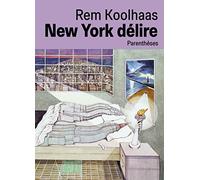 New York délire: Un manifeste rétroactif pour Manhattan