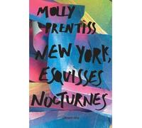 New York esquisses nocturnes - Molly Prentiss - Calmann-Levy - broché - Roman