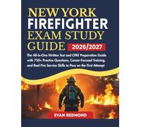 NEW YORK FIREFIGHTER EXAM STUDY GUIDE 2026/2027: The All-in-One Written Test and CPAT Preparation Guide with 750+ Practice Questions, Career-Focused ... Service Skills to Pass on the First Attempt