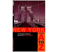 New York From A To Z: The Traveler's Look-Up Source For The Big Apple