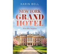 New York Grand Hotel: Wie alles begann Ein romantischer Liebesroman