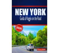 NEW YORK Guida al Viaggio on the Road 2026: Pianificazione pratica, soste economiche e imperdibili per i visitatori che esplorano gli Stati Uniti in auto