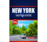 NEW YORK Guida al Viaggio on the Road 2026: Pianificazione pratica, soste economiche e imperdibili per i visitatori che esplorano gli Stati Uniti in auto