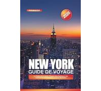 NEW YORK Guide de voyage 2026: La Statue de la Liberté, l'Empire State Building et des expériences emblématiques à travers Manhattan
