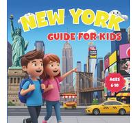 New York guide for kids: A Fun Illustrated Travel Guide with Activities, Coloring Pages, Fun Facts, and 3D Cartoon Images - Explore Manhattan Ages 6-10
