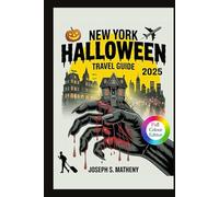 New York Halloween Travel Guide 2025: Spooky Things to Do, Haunted Houses, NYC Halloween Parade, Events, Itinerary, Parties, Family Activities & Travel Tips for the Ultimate New York Halloween