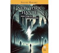 New York hanté - Guide à l'usage des chasseurs de fantômes