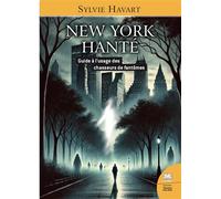 New York hanté - Guide à l'usage des chasseurs de fantômes