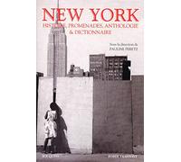 New York: Histoire, promenades, anthologie & dictionnaire