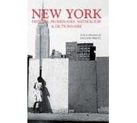 New York: Histoire, promenades, anthologie & dictionnaire
