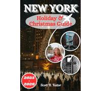 New York Holiday & Christmas Guide 2025-2026: Celebrate Christmas Magic and Explore the City’s Cozy Charms All Season Long