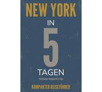 NEW YORK IN 5 TAGEN: kompakter Reiseführer