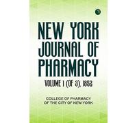 New York Journal of Pharmacy Volume 1 (of 3) 1852