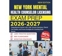 New York Mental Health Counselor Licensing Exam Prep 2026-2027: Comprehensive Review with Practice Questions, Clinical Case Studies, and Proven Strategies for Licensing Exam Success