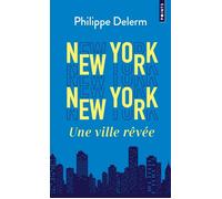 New York New York Une ville rêvée - Philippe Delerm - Points - Poche - Roman