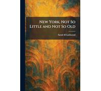 New York, Not So Little and Not So Old