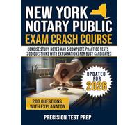 New York Notary Public Exam Crash Course: Concise Study Notes and 5 Complete Practice Tests (200 Questions with Explanation) for Busy Candidates