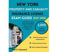 New York Property And Casualty Insurance License Exam Guide: Comprehensive Study System with Simplified NY State Law, Practice Exams, and Test Strategies for Exam Readiness