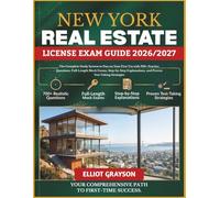 NEW YORK Real Estate License Exam Guide 2026/2027: The Complete Study System to Pass on Your First Try with 700+ Practice Questions, Full-Length ... and Proven Test-Taking Strategies