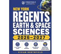 New York Regents Earth & Space Sciences 2026-2027: Authentic Cluster-Based Practice with 6 Full-Length Exams, Real Diagrams, ESRT Mastery Exercises, 800+ 3D Questions & Step-by-Step Scoring Rubrics