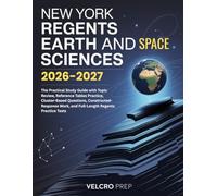 New York Regents Earth & Space Sciences 2026-2027: The Practical Study Guide with Topic Review, Reference Tables Practice, Cluster-Based Questions, ... Work, and Full-Length Regents Practice Tests