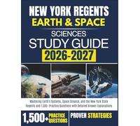 NEW YORK REGENTS EARTH & SPACE SCIENCES Study Guide 2026-2027: Mastering Earth's Systems, Space Science, and the New York State Regents and 1,500+ Practice Questions with Detailed Answer Explanations
