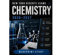 New York Regents Exams Chemistry 2026-2027 Study Guide: High-Yield Concept Review, Formula Mastery, Real Exam Practice, Proven Test Strategies & Detailed Answer Explanations